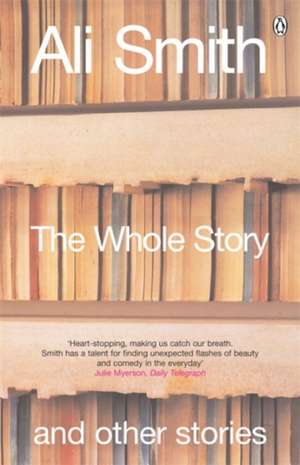 The Whole Story and Other Stories de Ali Smith