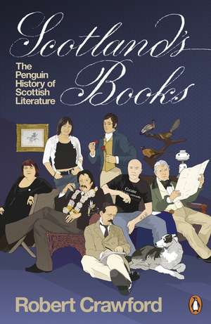 Scotland's Books: The Penguin History of Scottish Literature de Robert Crawford