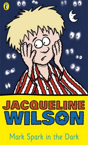 Mark Spark in the Dark de Jacqueline Wilson