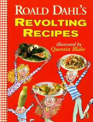 Roald Dahl's Revolting Recipes de Roald Dahl