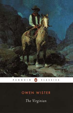 The Virginian: A Horseman of the Plains de Owen Wister