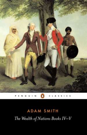 The Wealth of Nations: Books IV-V de Adam Smith