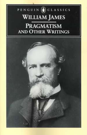 Pragmatism and Other Writings de William James