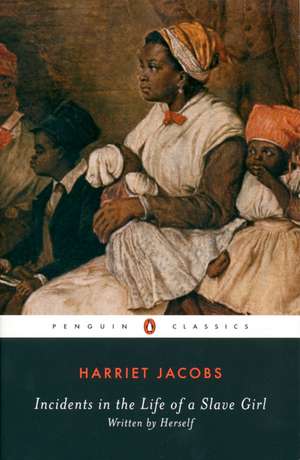 Incidents in the Life of a Slave Girl: Written by Herself de Harriet Jacobs