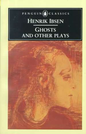 Ghosts and Other Plays de Henrik Ibsen