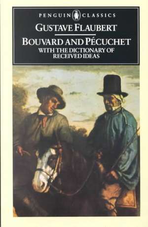 Bouvard and Pecuchet: With the Dictionary of Received Ideas de Gustave Flaubert