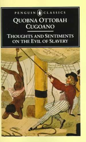 Thoughts and Sentiments on the Evil of Slavery de Quobna Ottobah Cugoano