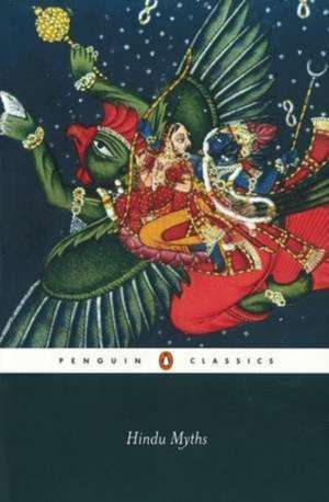 Hindu Myths: A Sourcebook Translated from the Sanskrit de Wendy Doniger