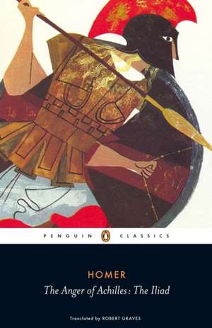 The Anger of Achilles: The Iliad de Robert Graves