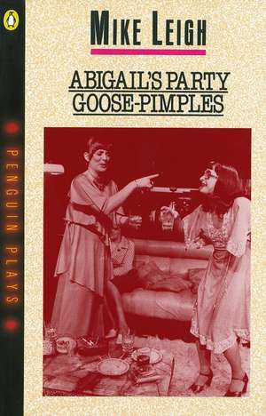 Abigail's Party & Goose-Pimples de Mike Leigh