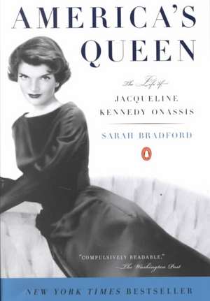 America's Queen: The Life of Jacqueline Kennedy Onassis de Sarah Bradford