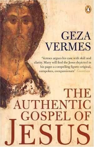 The Authentic Gospel of Jesus de Dr Geza Vermes