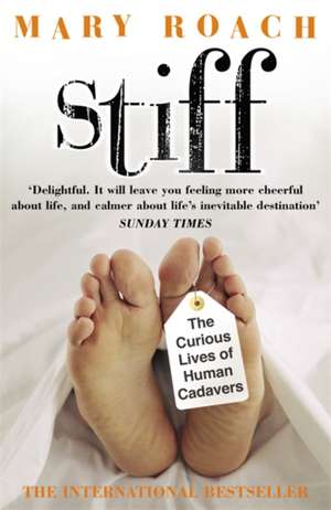 Stiff: The Curious Lives of Human Cadavers de Mary Roach