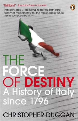 The Force of Destiny: A History of Italy Since 1796 de Christopher Duggan