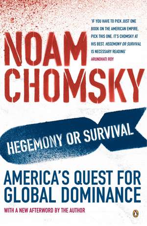 Hegemony or Survival: America's Quest for Global Dominance de Noam Chomsky