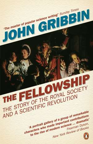 The Fellowship: The Story of the Royal Society and a Scientific Revolution de John Gribbin