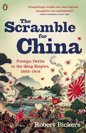 The Scramble for China: Foreign Devils in the Qing Empire, 1832-1914 de Robert Bickers