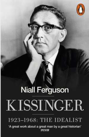 Kissinger: 1923-1968: The Idealist de Niall Ferguson