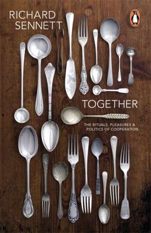 Together: The Rituals, Pleasures and Politics of Cooperation de Richard Sennett