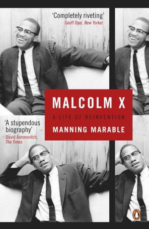 Malcolm X: A Life of Reinvention de Manning Marable