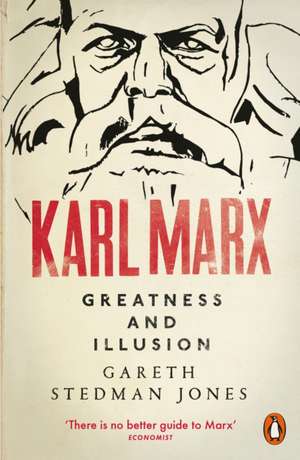 Karl Marx: Greatness and Illusion de Gareth Stedman Jones