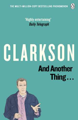 And Another Thing: The World According to Clarkson Volume 2 de Jeremy Clarkson