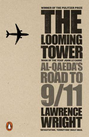 The Looming Tower: Al Qaeda's Road to 9/11 de Lawrence Wright