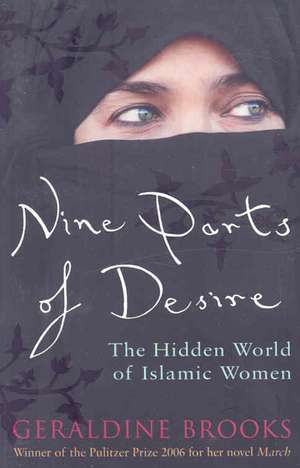 Nine Parts of Desire: The Hidden World of Islamic Women de Geraldine Brooks