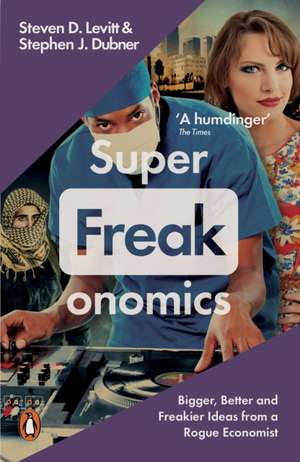 Superfreakonomics: Global Cooling, Patriotic Prostitutes and Why Suicide Bombers Should Buy Life Insurance de Stephen J. Dubner