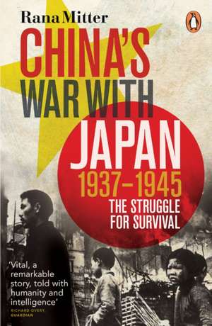 China's War with Japan, 1937-1945: The Struggle for Survival de Rana Mitter