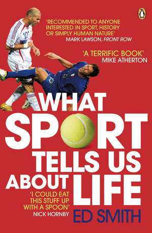 What Sport Tells Us About Life de Ed Smith