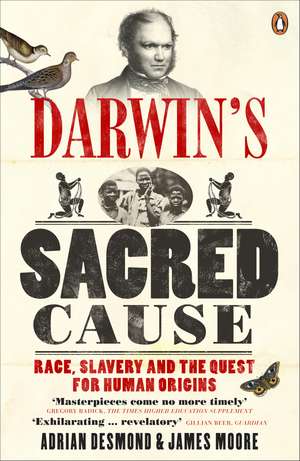 Darwin's Sacred Cause: Race, Slavery and the Quest for Human Origins de Adrian Desmond