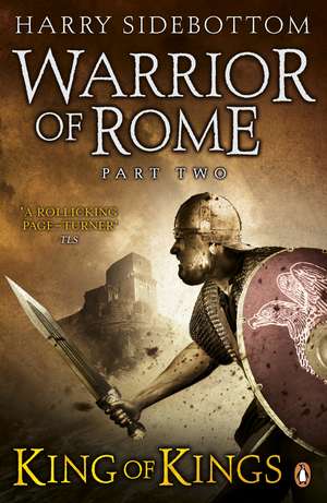 Warrior of Rome II: King of Kings de Harry Sidebottom