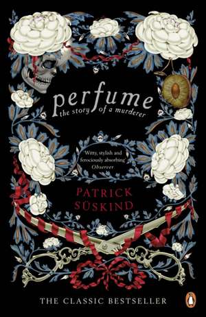 Perfume: The Story of a Murderer de Patrick Süskind