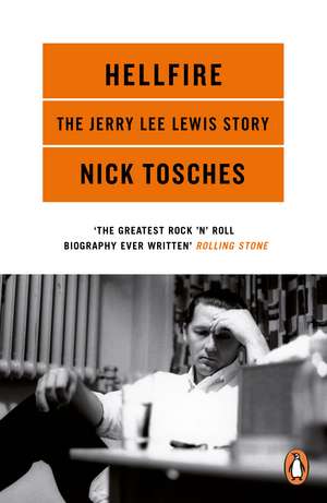 Hellfire: The Jerry Lee Lewis Story de Nick Tosches