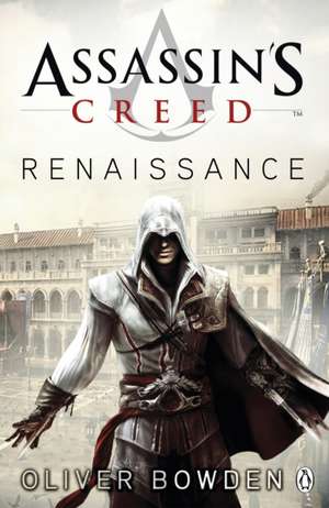 Assassin's Creed Renaissance de Oliver Bowden