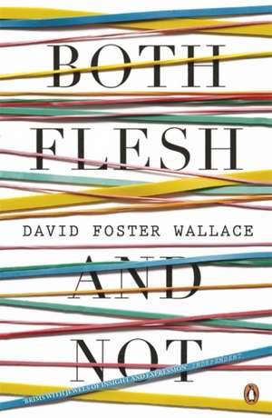 Both Flesh And Not de David Foster Wallace