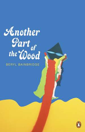 Another Part of the Wood de Beryl Bainbridge