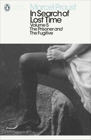 In Search of Lost Time: The Prisoner and the Fugitive de Marcel Proust