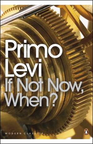 Levi, P: If Not Now, When?