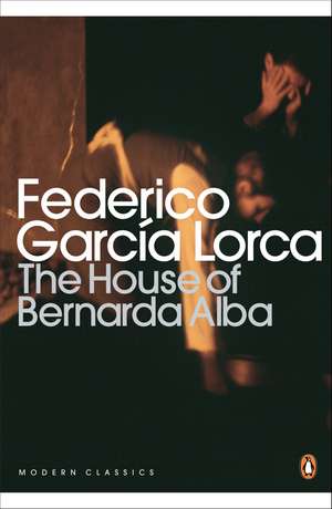 The House of Bernarda Alba and Other Plays de Federico García Lorca