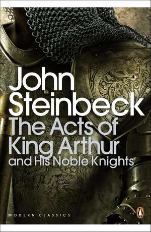 The Acts of King Arthur and his Noble Knights de Mr John Steinbeck