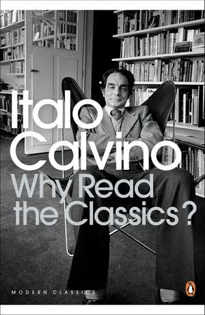 Why Read the Classics? de Italo Calvino