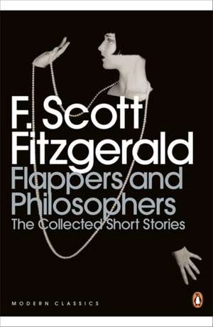 Flappers and Philosophers: The Collected Short Stories of F. Scott Fitzgerald de F. Scott Fitzgerald