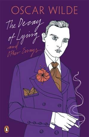 The Decay of Lying: And Other Essays de Oscar Wilde