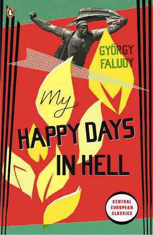 My Happy Days In Hell de György Faludy