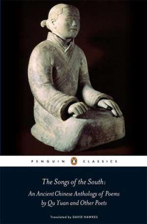 The Songs of the South: An Ancient Chinese Anthology of Poems By Qu Yuan And Other Poets de Quyuan