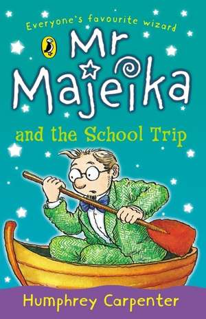 Mr Majeika and the School Trip de Humphrey Carpenter