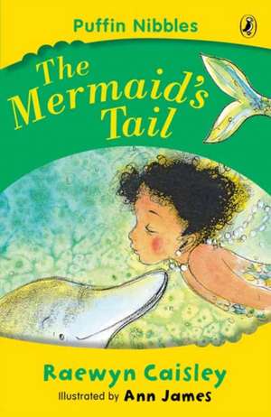 The Mermaid's Tail: Puffin Nibbles de Raewyn Caisley