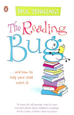 The Reading Bug: ...And How You Can Help Your Child to Catch it de Paul Jennings